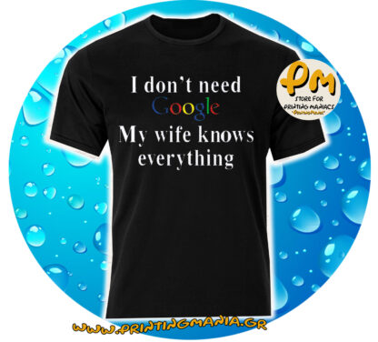 i don't need google my wife knows everything
